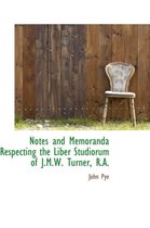 Notes and Memoranda Respecting the Liber Studiorum of J.M.W. Turner, R.A.