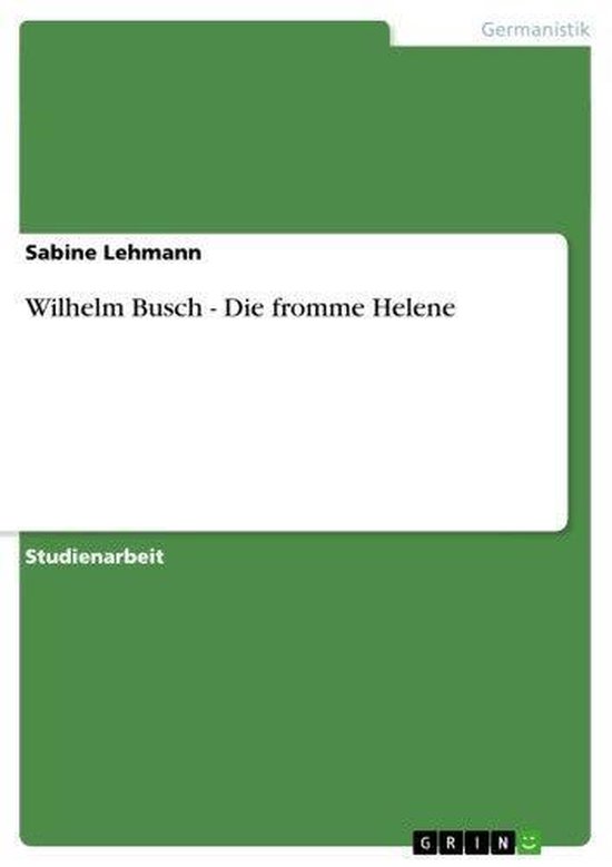 Wilhelm Busch Die fromme Helene (ebook), Sabine Lehmann 9783638301510 Boeken Wilhelm Busch Die fromme Helene (ebook), Sabine Lehmann 9783638301510 Boeken