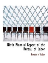 Ninth Biennial Report of the Bureau of Labor