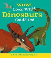 Wow! Look What Dinosaurs Could Do!