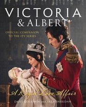 Victoria and Albert  A Royal Love Affair Official companion to the ITV series