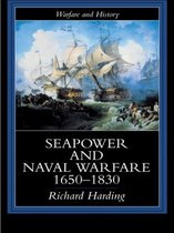 Warfare and History - Seapower and Naval Warfare, 1650-1830