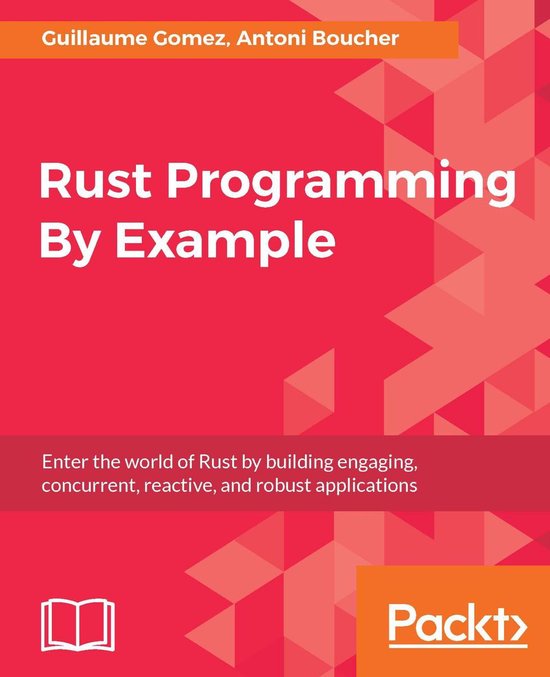 Rust Programming By Example (ebook), Guillaume Gomez | 9781788470308 ...