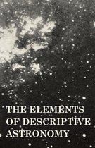 The Elements Of Descriptive Astronomy