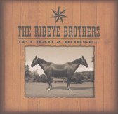 Ribeye Brothers - If I Had A Horse (CD)