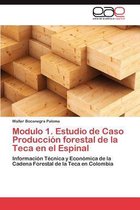 Modulo 1. Estudio de Caso Produccion Forestal de La Teca En El Espinal
