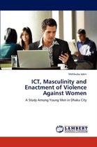 Ict, Masculinity and Enactment of Violence Against Women