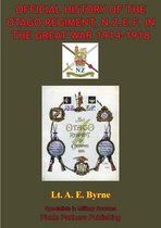 Official History Of The Otago Regiment In The Great War 1914-1918 [Illustrated Edition]