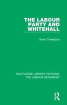 Routledge Library Editions: The Labour Movement-The Labour Party and Whitehall