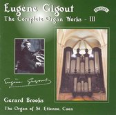 Complete Organ Works Of Eugene Gigout - Vol 3 - The Cavaille - Coll Organ Of St.Etienne. Caen. France