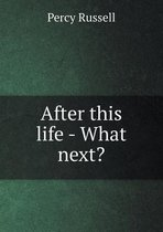 After this life - What next?