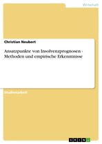 Ansatzpunkte von Insolvenzprognosen - Methoden und empirische Erkenntnisse