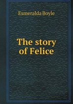 The story of Felice