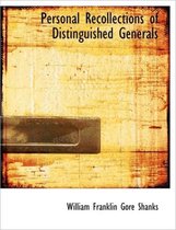 Personal Recollections of Distinguished Generals