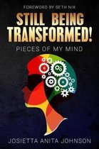 Still Being Transformed,, Pieces of My Mind