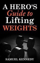 A Hero's Guide to Lifting Weights