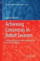 Studies in Computational Intelligence- Achieving Consensus in Robot Swarms