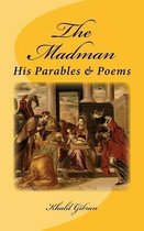 The Madman: His Parables and Poems