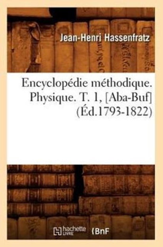 Sciences- Encyclopédie Méthodique. Physique. T. 1, [Aba-Buf] (Éd.1793-1822)