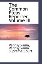 The Common Pleas Reporter, Volume III