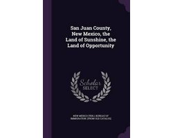 San Juan County, New Mexico, the Land of Sunshine, the Land of Opportunity