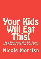 Your Kids Will Eat This!