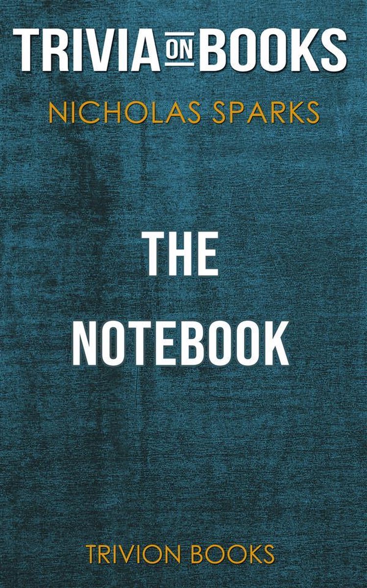 The Notebook by Nicholas Sparks (Trivia-On-Books)