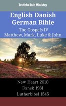 Parallel Bible Halseth English 2414 - English Danish German Bible - The Gospels IV - Matthew, Mark, Luke & John