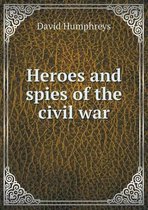 Heroes and Spies of the Civil War