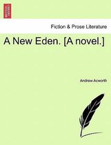 A New Eden. [A Novel.]
