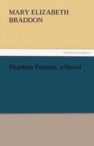Phantom Fortune, a Novel