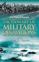 The Daily Telegraph Dictionary of Military Quotations