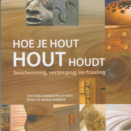Cover van het boek 'Hoe je hout hout houdt / druk 1' van Marije Verbeeck