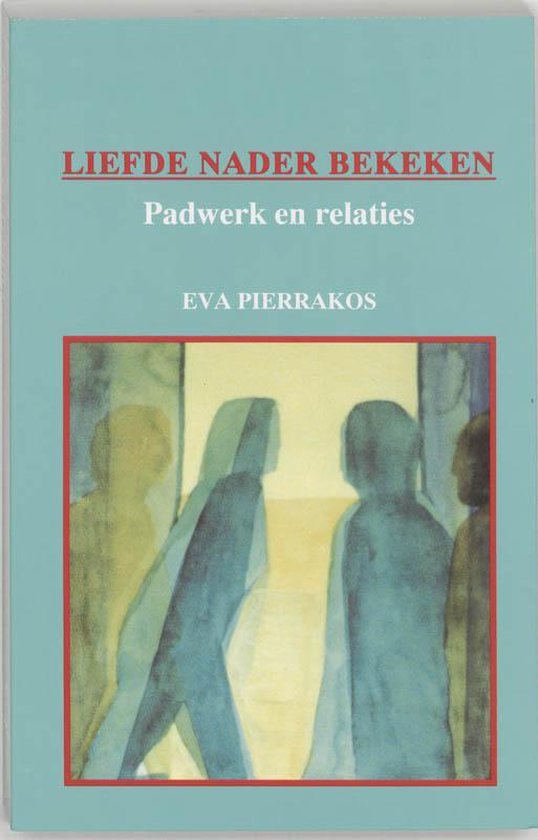 Cover van het boek 'Liefde nader bekeken' van Eva Pierrakos
