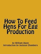 How to Feed Hens for Egg Production