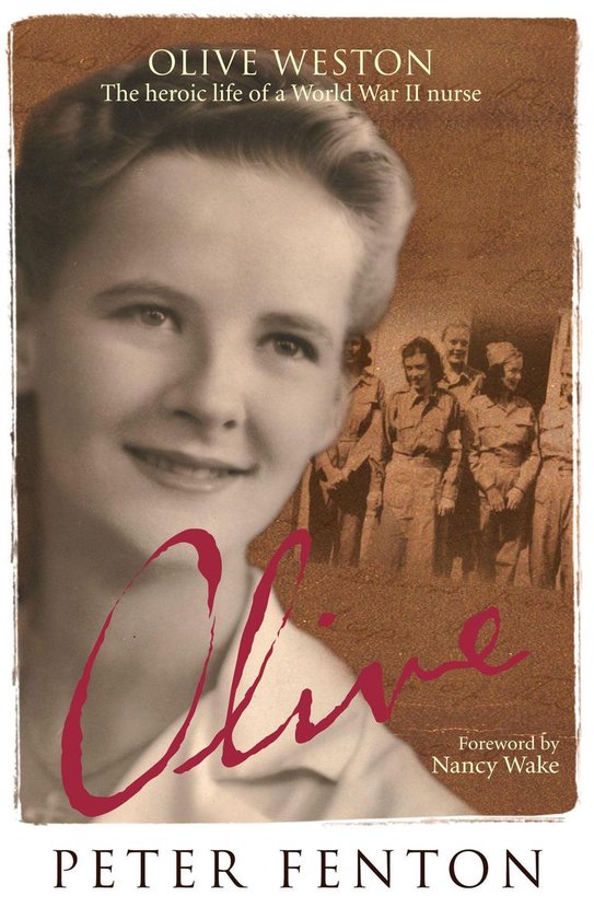 Olive Weston the Heroic Life of A WWII Nurse Nurse - cover