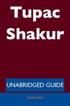 Tupac Shakur - Unabridged Guide