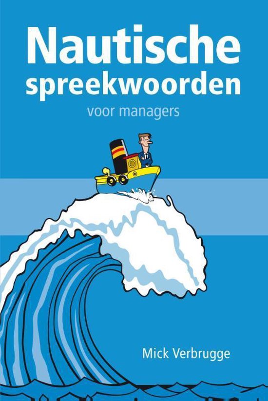 Voor managers - Nautische spreekwoorden voor managers - Mick Verbrugge | Respetofundacion.org