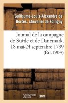 Journal de La Campagne de Suede Et de Danemark, 18 Mai-24 Septembre 1739