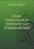 Essai historique et litteraire sur Chateaubriant