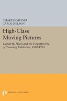 High-Class Moving Pictures - Lyman H. Howe and the Forgotten Era of Traveling Exhibition, 1880-1920