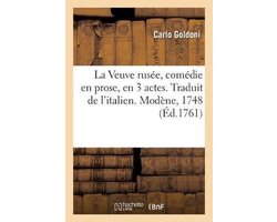 La Veuve Rusée, Comédie En Prose, En 3 Actes. Traduit de l'Italien. Modène, 1748