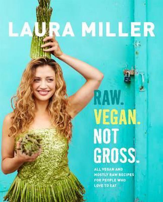 Raw. Vegan. Not Gross., Laura Miller | 9781250066909 | Boeken - Bol
