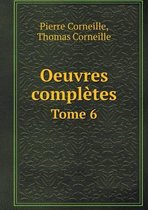 Oeuvres completes Tome 6