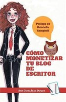 C mo Monetizar Tu Blog de Escritor