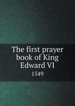 The First Prayer Book of King Edward VI 1549