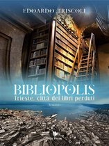BIBLIOPOLIS. Trieste, città dei libri perduti