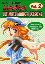 Ultimate Manga Lessons: Ultimate Manga Lessons - The Basics of Characters and Materials