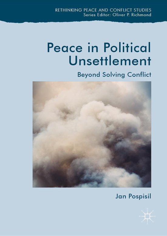 Rethinking Peace and Conflict Studies - Peace in Political Unsettlement