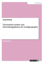 Theoretische Ansatze Und Entwicklungsphasen Der Sozialgeographie